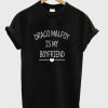 Draco Malfoy Is My Boyfriend T-shirt