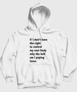 If I Don’t Have The Right To Control Hoodie