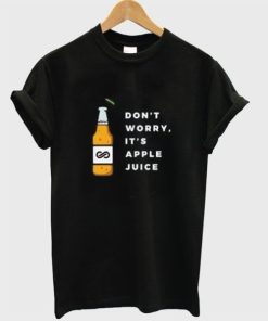 Dont Worry It's Apple Juice T-Shirt