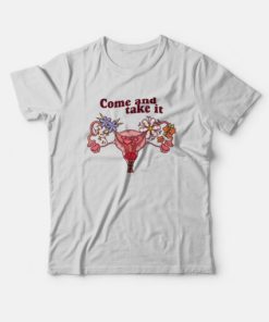 Vagina Come and Take It T-Shirt