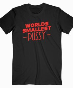 Worlds Smallest Pussy T-shirt