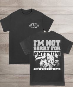 TSSF Im Not Sorry For Anything T-Shirt