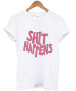 Shit Happens T-shirt