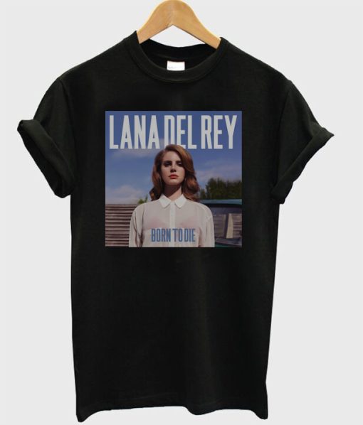 Lana Del Rey Born To Die T-shirt