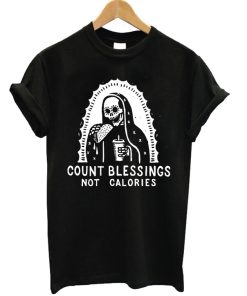 Count Blessings Not Calories T-shirt