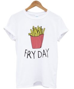 Fry Day French Fries T-shirt