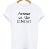 Famous On The Internet Unisex T-shirt