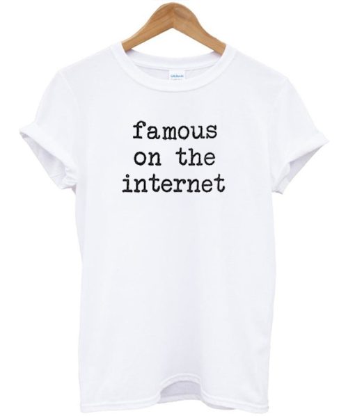 Famous On The Internet Unisex T-shirt