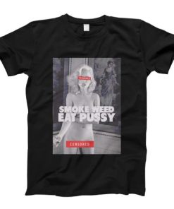 Smoke Weed Eat Pussy T-shirt