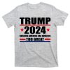 Because America Can Never Be Too Great Trump 2024 T-shirt