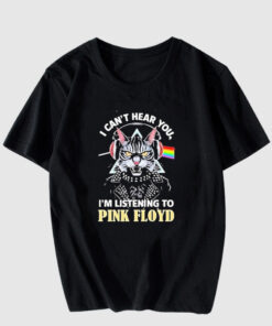 Cat I Cant Hear You Im Listening To Pink Floyd Pride Month T-Shirt