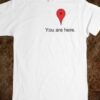 you are here t-shirt thd