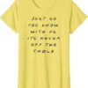 It Is Never Off The Table Quote With Friends T-Shirt thd