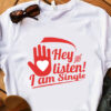 Hey Listen I'am Single T-shirt thd